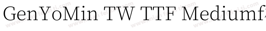 GenYoMin TW TTF Mediumf样品字体转换